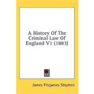 History of the Criminal Law of England V1 by Stephen, James Fitzjames, 9781437014907