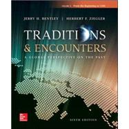 Traditions & Encounters Volume 1 From the Beginning to 1500 by Bentley, Jerry; Ziegler, Herbert, 9780077504908