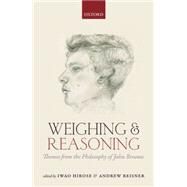 Weighing and Reasoning Themes from the Philosophy of John Broome by Hirose, Iwao; Reisner, Andrew, 9780199684908