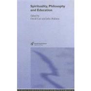Spirituality, Philosophy and Education by Carr, David; Haldane, John, 9780203464908
