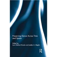 Preserving Dance Across Time and Space by Brooks; Lynn Matluck, 9780415634908