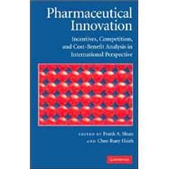 Pharmaceutical Innovation: Incentives, Competition, and Cost-Benefit Analysis in International Perspective by Edited by Frank A. Sloan , Chee-Ruey Hsieh, 9780521874908