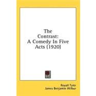 Contrast : A Comedy in Five Acts (1920) by Tyler, Royall; Wilbur, James Benjamin, 9780548914908