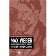 Max Weber Readings And Commentary On Modernity by Kalberg, Stephen, 9780631214908
