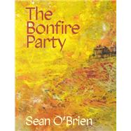 The Bonfire Party by Sean O'Brien, 9781035064908