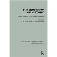 The Diversity of History: Essays in Honour of Sir Herbert Butterfield by Elliott; John, 9781138194908
