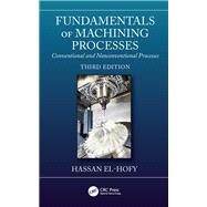 Fundamentals of Machining Processes: Conventional and Nonconventional Processes, Third Edition by El-Hofy; Hassan, 9781138334908
