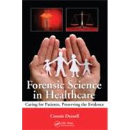 Forensic Science in Healthcare: Caring for Patients, Preserving the Evidence by DARNELL; CONNIE, 9781439844908