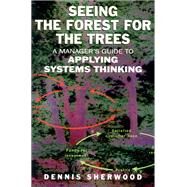 Seeing the Forest for the Trees by Dennis Sherwood, 9781473644908