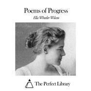 Poems of Progress by Wilcox, Ella Wheeler, 9781508454908