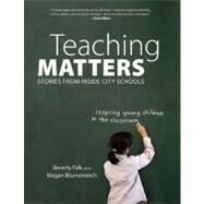 Teaching Matters by Falk, Beverly; Blumenreich, Megan; Abani, Adesina (CON); Castillo, Carol (CON); Hanlon, Joleen (CON), 9781595584908