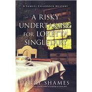 A Risky Undertaking for Loretta Singletary by SHAMES, TERRY, 9781633884908