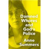 Damned Whores and God's Police by Summers, Anne, 9781742234908