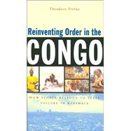 Reinventing Order in the Congo How People Respond to State Failure in Kinshasa by Trefon, Theodore, 9781842774908
