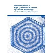 Characterization of High Tc Materials and Devices by Electron Microscopy by Edited by Nigel D. Browning , Stephen J. Pennycook, 9780521554909