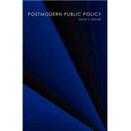 Postmodern Public Policy by Miller, Hugh T., 9780791454909