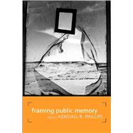 Framing Public Memory by Phillips, Kendall R., 9780817354909