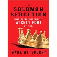 The Solomon Seduction by Atteberry, Mark, 9780849964909