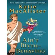 Ain't Myth-Behaving by MacAlister, Katie, 9781410404909