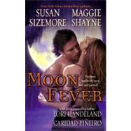 Moon Fever by Shayne, Maggie; Sizemore, Susan; Handeland, Lori; Pineiro, Caridad, 9781416514909