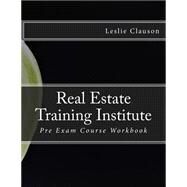 Real Estate Training Institute by Clauson, Leslie A., 9781500804909