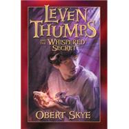 Leven Thumps and the Whispered Secret by Obert Skye, 9781590384909