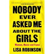 Nobody Ever Asked Me About the Girls by Robinson, Lisa, 9781627794909