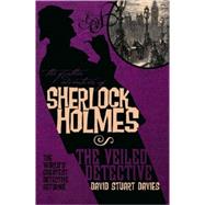 The Further Adventures of Sherlock Holmes: The Veiled Detective by Davies, David Stuart, 9781848564909