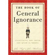 The Book of General Ignorance by MITCHINSON, JOHNLLOYD, JOHN, 9780307394910