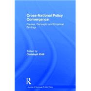 Cross-national Policy Convergence: Concepts, Causes and Empirical Findings by Knill; Christoph, 9780415374910