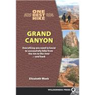One Best Hike: Grand Canyon Everything You Need to Know to Successfully Hike from the Rim to the River ? and Back by Wenk, Elizabeth, 9780899974910