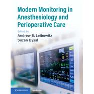 Modern Monitoring in Anesthesiology and Perioperative Care by Leibowitz, Andrew B.; Uysal, Suzan, 9781108444910