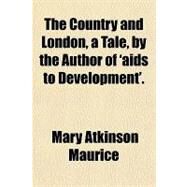 The Country and London, a Tale, by the Author of 