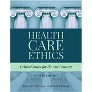 Health Care Ethics Critical Issues for the 21st Century by Morrison, Eileen E.; Furlong, Beth, 9781284124910