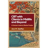 CBT with Clients in Midlife and Beyond A Clinician's Guide to Effective Practice by Steffen, Ann M., 9781462564910