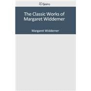 The Classic Works of Margaret Widdemer by Widdemer, Margaret, 9781501094910