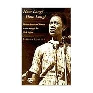How Long? How Long? African American Women in the Struggle for Civil Rights by Robnett, Belinda, 9780195114911