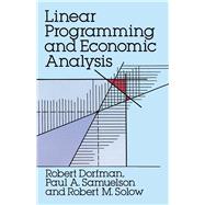 Linear Programming and Economic Analysis by Dorfman, Robert; Samuelson, Paul A.; Solow, Robert M., 9780486654911