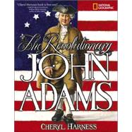 The Revolutionary John Adams by HARNESS, CHERYL, 9780792254911