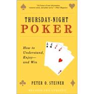 Thursday-Night Poker How to Understand, Enjoy--and Win by STEINER, PETER O., 9780812974911