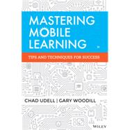 Mastering Mobile Learning by Udell, Chad, 9781118884911