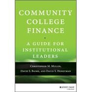 Community College Finance A Guide for Institutional Leaders by Mullin, Christopher M.; Baime, David S.; Honeyman, David S., 9781118954911