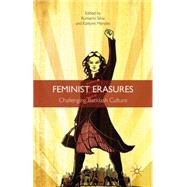 Feminist Erasures Challenging Backlash Culture by Silva, Kumarini; Mendes, Kaitlynn, 9781137454911