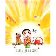 Tiny Garden A Picture Book by Underwood, Deborah; Chow, Jax, 9781419774911