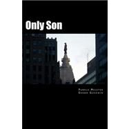 Only Son by Goodwin, Shawn D.; Meister, Pamela, 9781470094911
