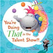 You're Doing That in the Talent Show?! by Plourde, Lynn; Cornelison, Sue; Cornelison, Sue, 9781484714911