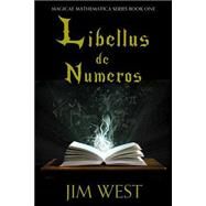 Libellus De Numeros by West, Jim, 9781502834911
