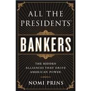 All the Presidents' Bankers by Nomi Prins, 9781568584911
