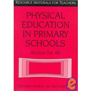 Physical Education in Primary Schools: Access for All by Knight,Elizabeth, 9781853464911