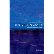 The Virgin Mary: A Very Short Introduction by Leith, Mary Joan Winn, 9780198794912
